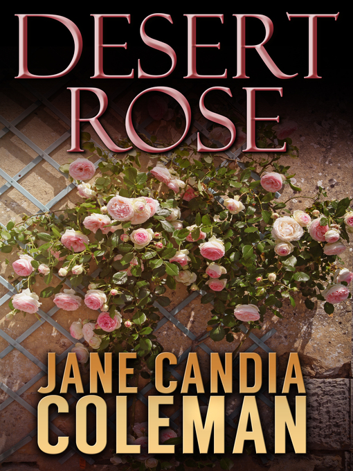 Title details for Desert Rose by Jane Candia Coleman - Available